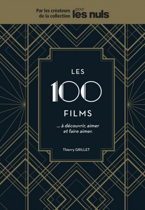 Cover of the book Les 100 films à découvrir, aimer et faire aimer Pour les Nuls by Thierry GRILLET, edi8