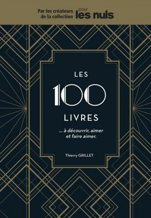 Cover of the book Les 100 livres à découvrir, aimer et faire aimer Pour les Nuls by Thierry GRILLET, edi8