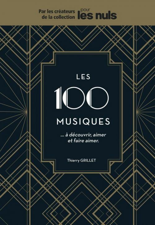 Cover of the book Les 100 musiques à découvrir, aimer et faire aimer Pour les Nuls by Thierry GRILLET, edi8