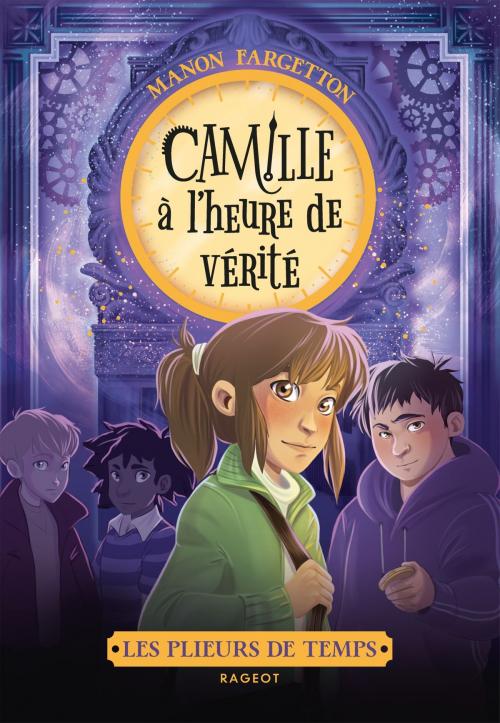 Cover of the book Les plieurs de temps - Camille à l'heure de vérité by Manon Fargetton, Rageot Editeur