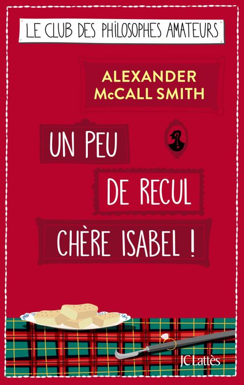 Cover of the book Un peu de recul chère Isabel ! by Alexander McCall Smith, JC Lattès