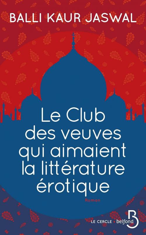 Cover of the book Le Club des veuves qui aimaient la littérature érotique by Balli Kaur JASWAL, Place des éditeurs
