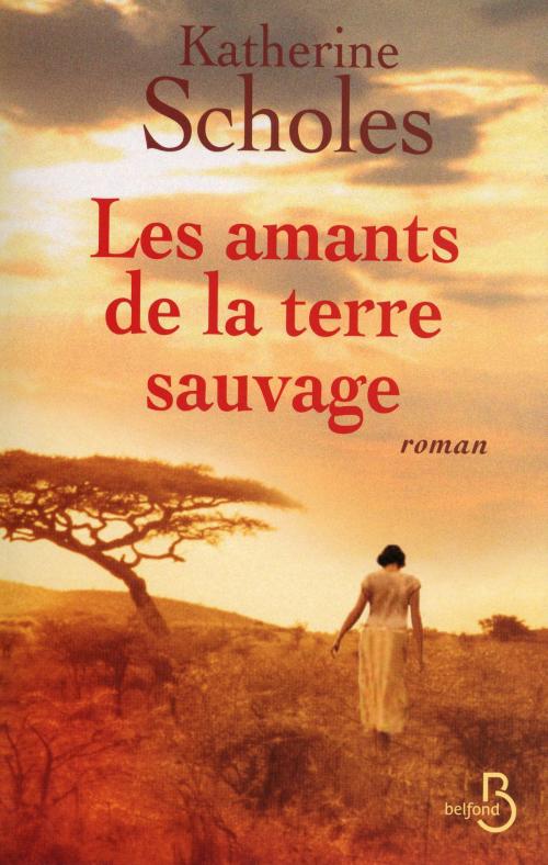 Cover of the book Les Amants de la terre sauvage by Katherine SCHOLES, Place des éditeurs