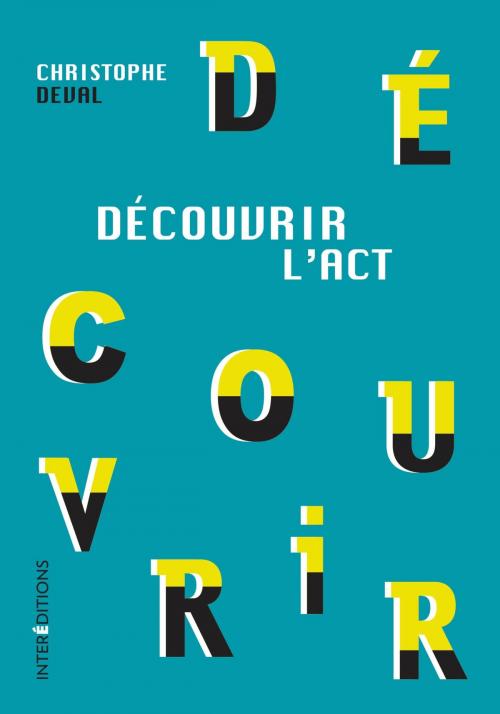 Cover of the book Découvrir l'ACT by Christophe Deval, InterEditions