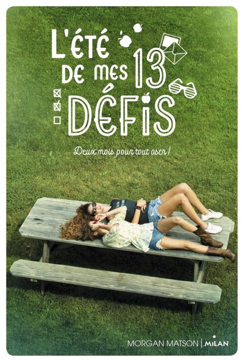 Cover of the book L'été de mes 13 défis by Morgan Matson, Editions Milan