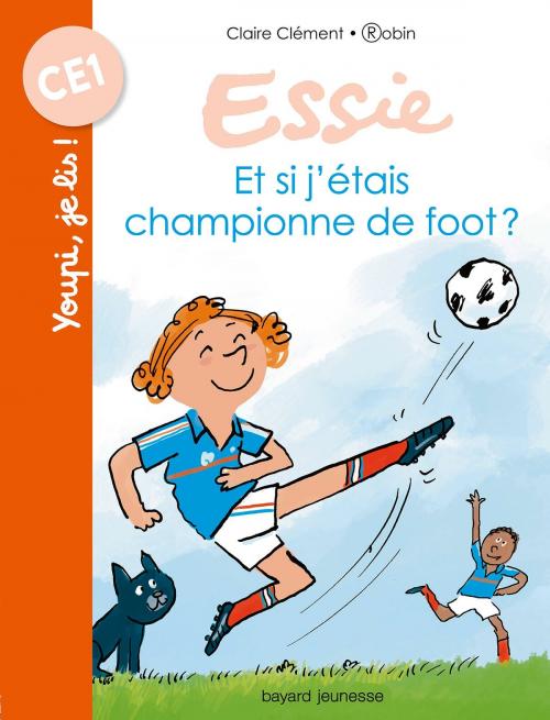Cover of the book Et si j'étais championne de foot ? by Claire Clement, Bayard Jeunesse