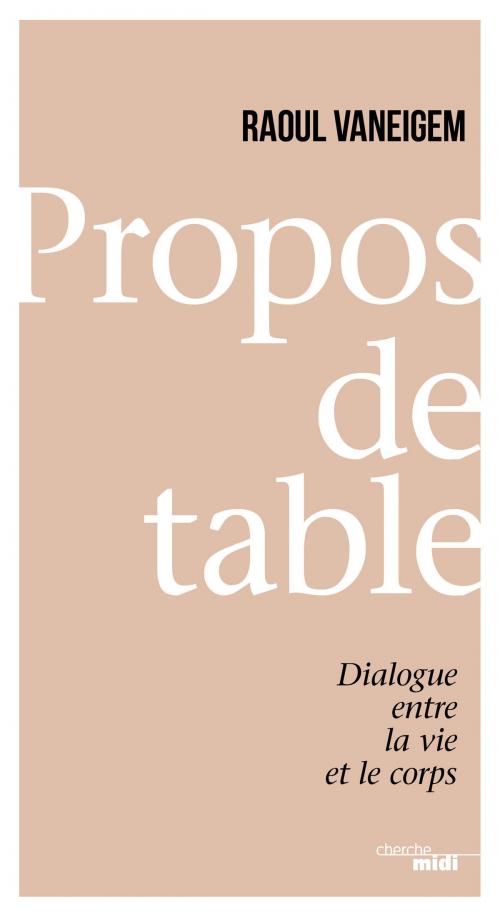 Cover of the book Propos de table by Raoul VANEIGEM, Cherche Midi