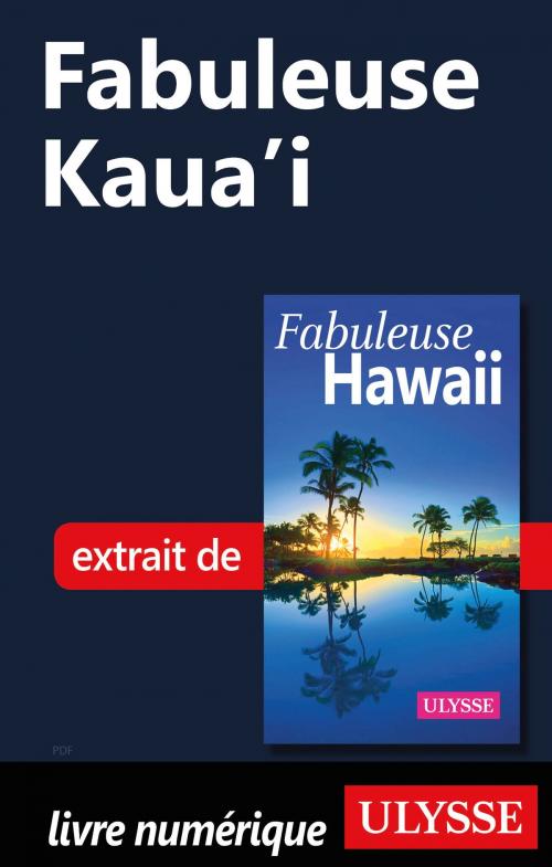 Cover of the book Fabuleuse Kaua'i by Collectif Ulysse, Guides de voyage Ulysse