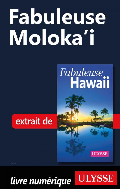 Cover of the book Fabuleuse Moloka'i by Collectif Ulysse, Guides de voyage Ulysse
