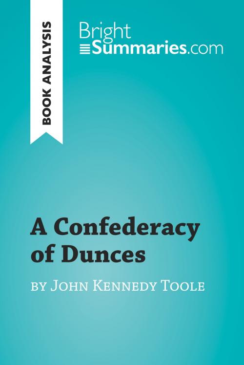 Cover of the book A Confederacy of Dunces by John Kennedy Toole (Book Analysis) by Bright Summaries, BrightSummaries.com