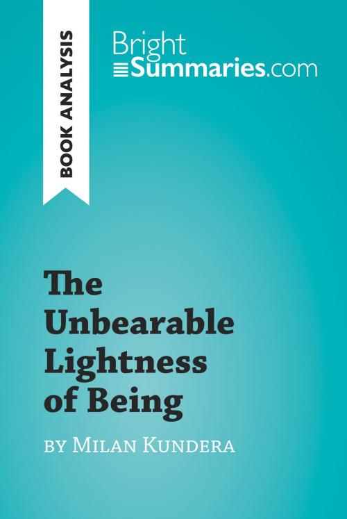 Cover of the book The Unbearable Lightness of Being by Milan Kundera (Book Analysis) by Bright Summaries, BrightSummaries.com