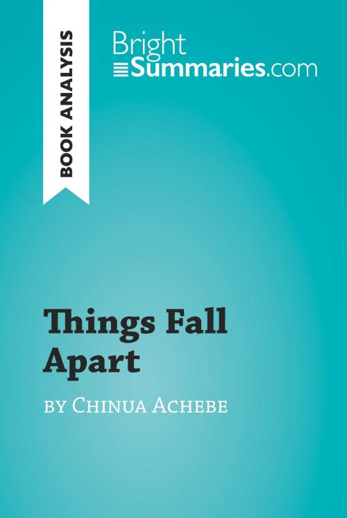 Cover of the book Things Fall Apart by Chinua Achebe (Book Analysis) by Bright Summaries, BrightSummaries.com