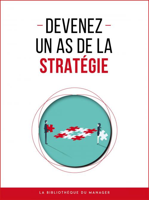 Cover of the book Devenez un as de la stratégie by Collectif, La bibliothèque du manager
