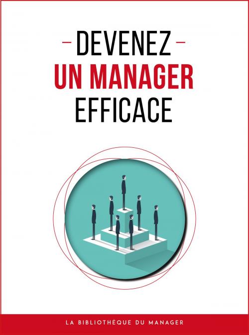 Cover of the book Devenez un manager efficace by Collectif, La bibliothèque du manager