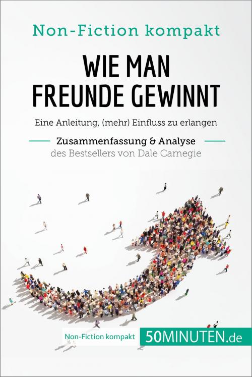 Cover of the book Wie man Freunde gewinnt. Zusammenfassung & Analyse des Bestsellers von Dale Carnegie by 50Minuten.de, 50Minuten.de
