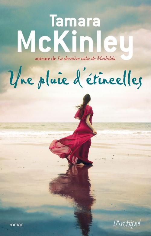Cover of the book Une pluie d'étincelles by Tamara McKinley, Danièle Momont, Archipel