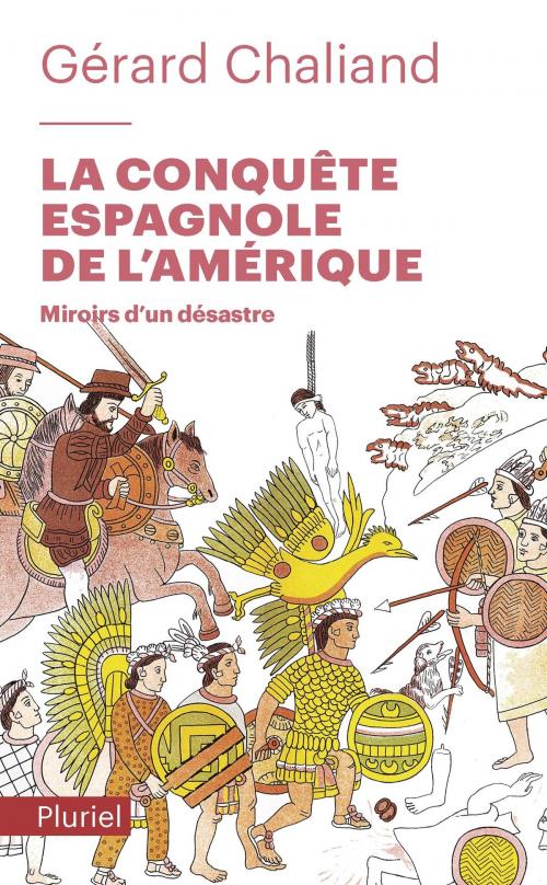 Cover of the book La conquête espagnole de l'Amérique by Gérard Chaliand, Fayard/Pluriel