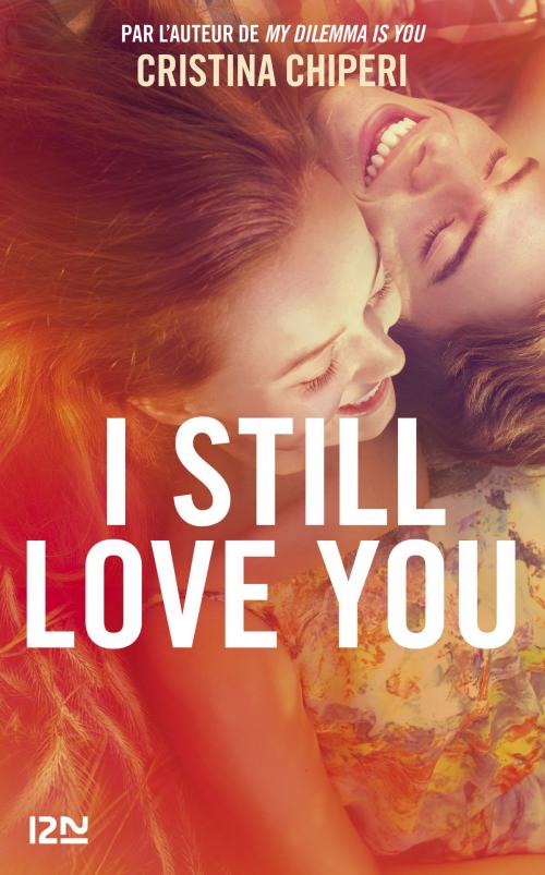 Cover of the book I Still Love You by Cristina CHIPERI, Univers Poche