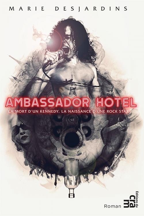 Cover of the book Ambassador Hotel by Marie Desjardins, Éditions du CRAM
