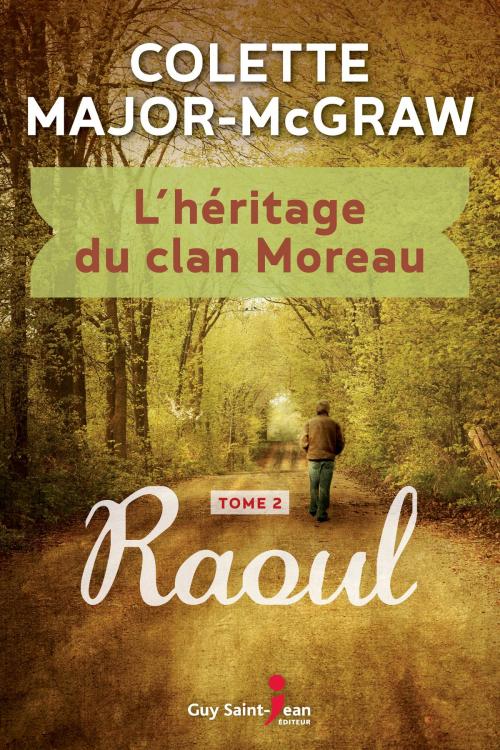 Cover of the book L'héritage du clan Moreau, tome 2 by Colette Major-McGraw, Guy Saint-Jean Editeur