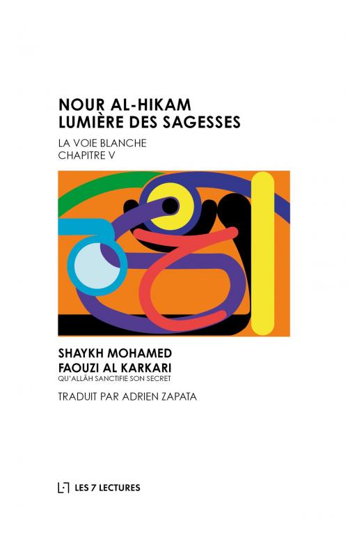 Cover of the book Nour al-Hikam Lumière des Sagesses by Mohamed Faouzi Al Karkari, Les 7 Lectures