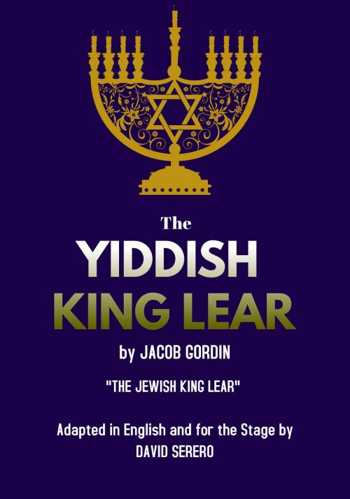 Cover of the book The Yiddish King Lear by Jacob Gordin by David Serero, David Serero
