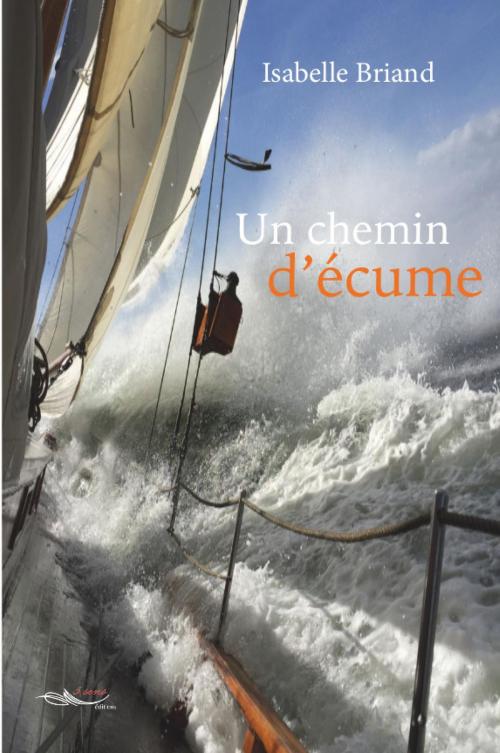 Cover of the book Un chemin d’écume by Isabelle Briand, 5 sens éditions