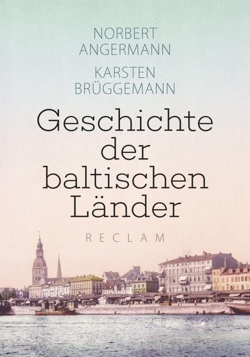 Cover of the book Geschichte der baltischen Länder by Norbert Angermann, Karsten Brüggemann, Reclam Verlag