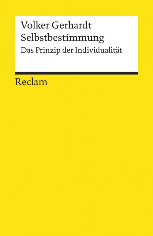 Cover of the book Selbstbestimmung. Das Prinzip der Individualität by Volker Gerhardt, Reclam Verlag