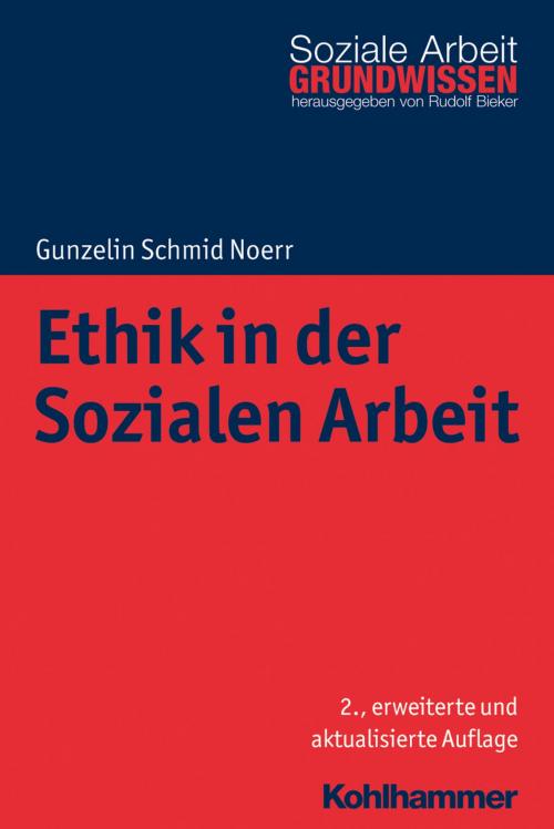 Cover of the book Ethik in der Sozialen Arbeit by Gunzelin Schmid Noerr, Rudolf Bieker, Kohlhammer Verlag