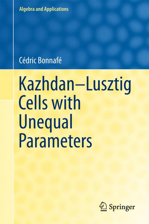 Cover of the book Kazhdan-Lusztig Cells with Unequal Parameters by Cédric Bonnafé, Springer International Publishing