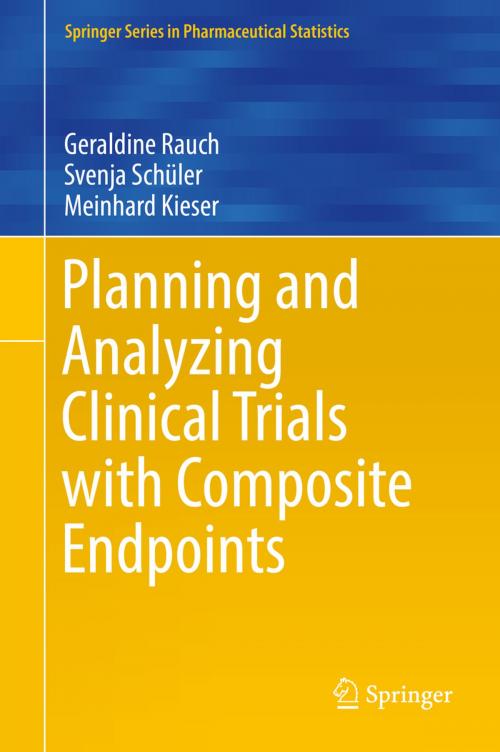 Cover of the book Planning and Analyzing Clinical Trials with Composite Endpoints by Geraldine Rauch, Svenja Schüler, Meinhard Kieser, Springer International Publishing
