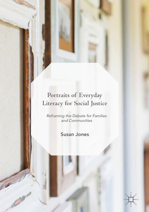 Cover of the book Portraits of Everyday Literacy for Social Justice by Susan Jones, Springer International Publishing