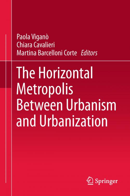 Cover of the book The Horizontal Metropolis Between Urbanism and Urbanization by , Springer International Publishing