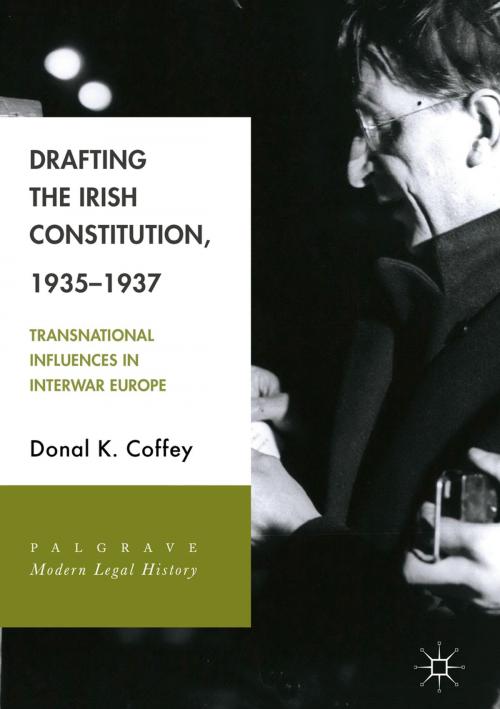 Cover of the book Drafting the Irish Constitution, 1935–1937 by Donal K. Coffey, Springer International Publishing
