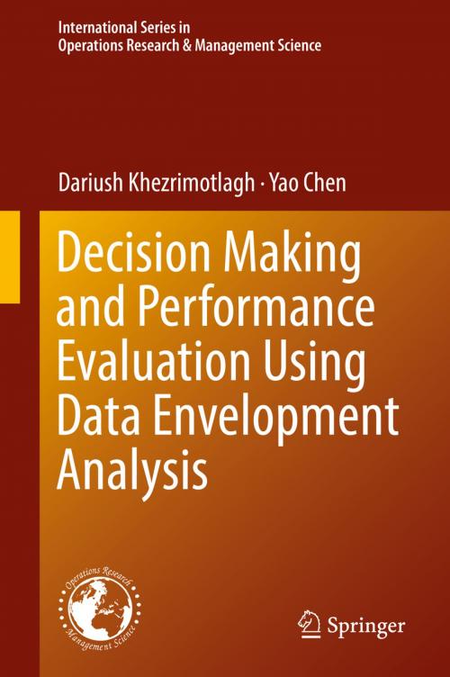 Cover of the book Decision Making and Performance Evaluation Using Data Envelopment Analysis by Dariush Khezrimotlagh, Yao Chen, Springer International Publishing