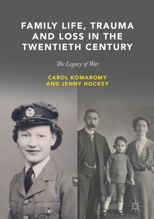 Cover of the book Family Life, Trauma and Loss in the Twentieth Century by Carol Komaromy, Jenny Hockey, Springer International Publishing