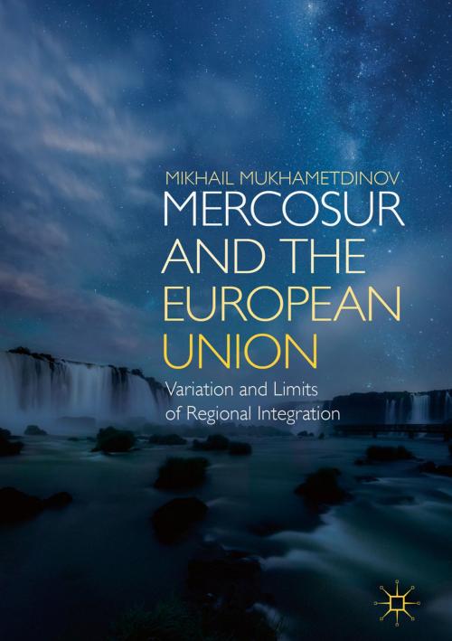 Cover of the book MERCOSUR and the European Union by Mikhail Mukhametdinov, Springer International Publishing