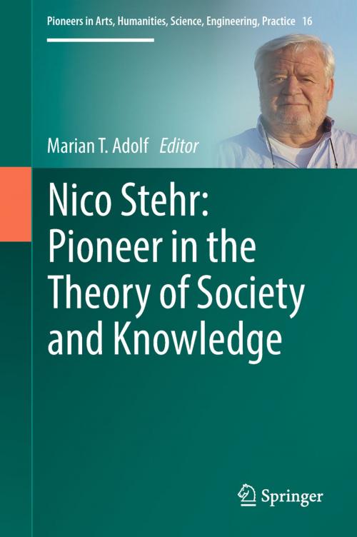 Cover of the book Nico Stehr: Pioneer in the Theory of Society and Knowledge by , Springer International Publishing