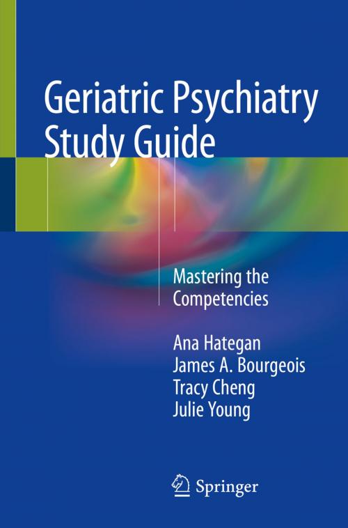 Cover of the book Geriatric Psychiatry Study Guide by Ana Hategan, James A. Bourgeois, Tracy Cheng, Julie Young, Springer International Publishing