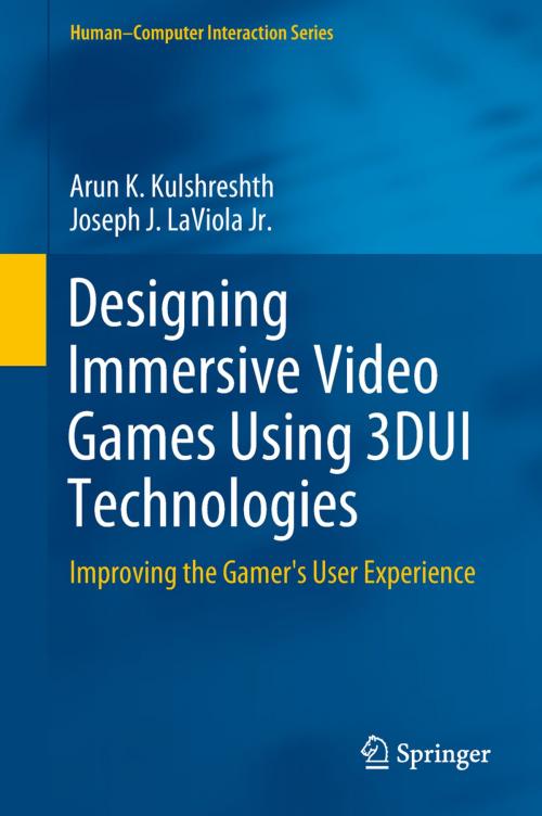 Cover of the book Designing Immersive Video Games Using 3DUI Technologies by Arun K. Kulshreshth, Joseph J. LaViola Jr., Springer International Publishing