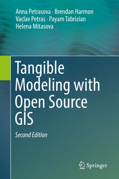 Cover of the book Tangible Modeling with Open Source GIS by Anna Petrasova, Brendan Harmon, Vaclav Petras, Payam Tabrizian, Helena Mitasova, Springer International Publishing