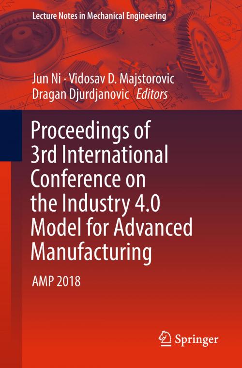 Cover of the book Proceedings of 3rd International Conference on the Industry 4.0 Model for Advanced Manufacturing by , Springer International Publishing