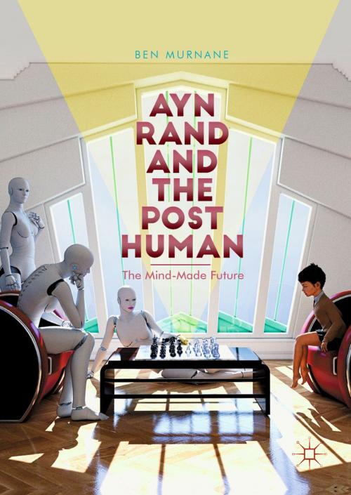 Cover of the book Ayn Rand and the Posthuman by Ben Murnane, Springer International Publishing