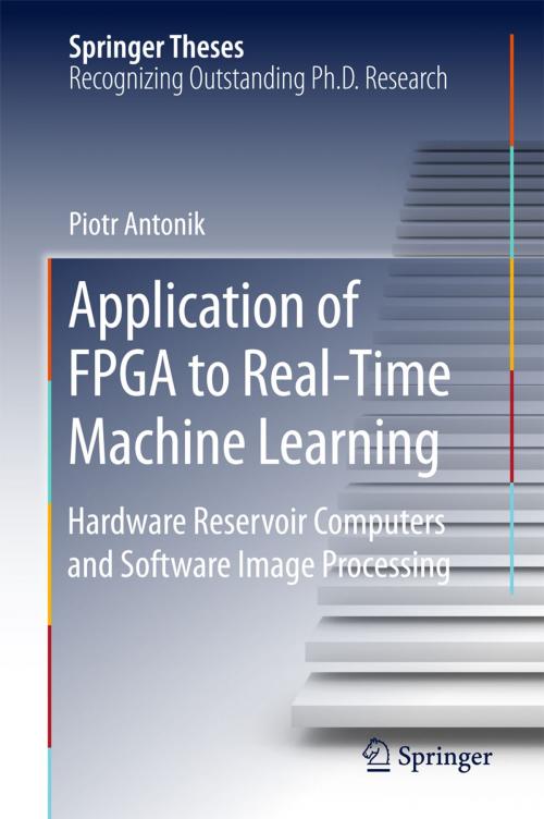 Cover of the book Application of FPGA to Real‐Time Machine Learning by Piotr Antonik, Springer International Publishing