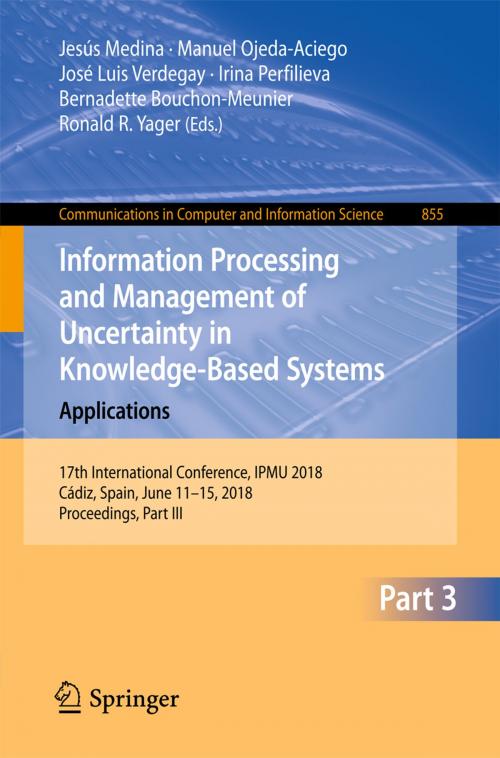 Cover of the book Information Processing and Management of Uncertainty in Knowledge-Based Systems. Applications by , Springer International Publishing