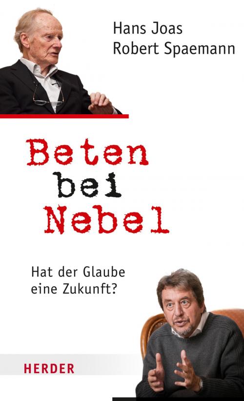 Cover of the book Beten bei Nebel by Hans Joas, Robert Spaemann, Verlag Herder