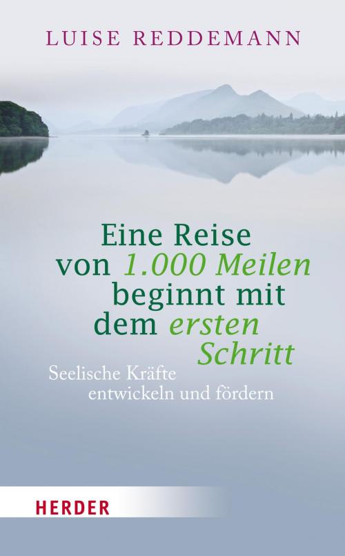 Cover of the book Eine Reise von 1000 Meilen beginnt mit dem ersten Schritt by Luise Reddemann, Verlag Herder