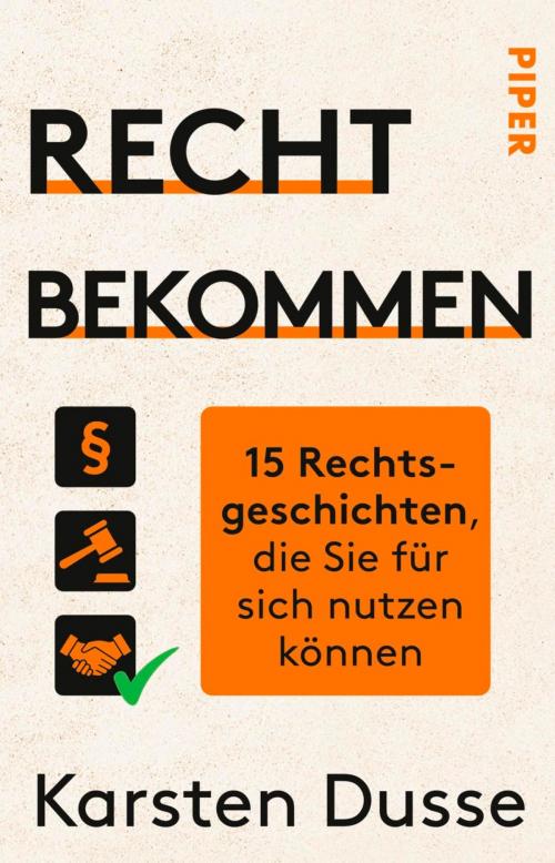 Cover of the book Recht bekommen by Karsten Dusse, Piper ebooks
