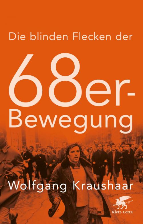 Cover of the book Die blinden Flecken der 68er Bewegung by Wolfgang Kraushaar, Klett-Cotta